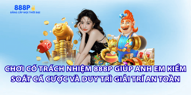 choi-co-trach-nhiem-888p-kiem-soat-ca-cuoc