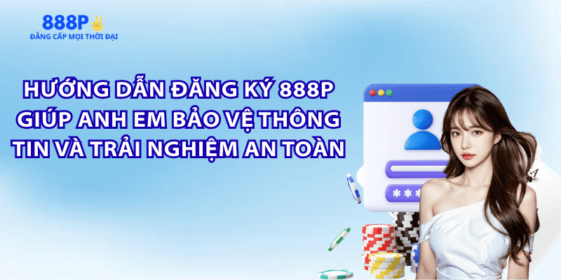 dang-ky-888p-an-toan
