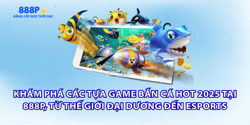 game-ban-ca-hot-888p