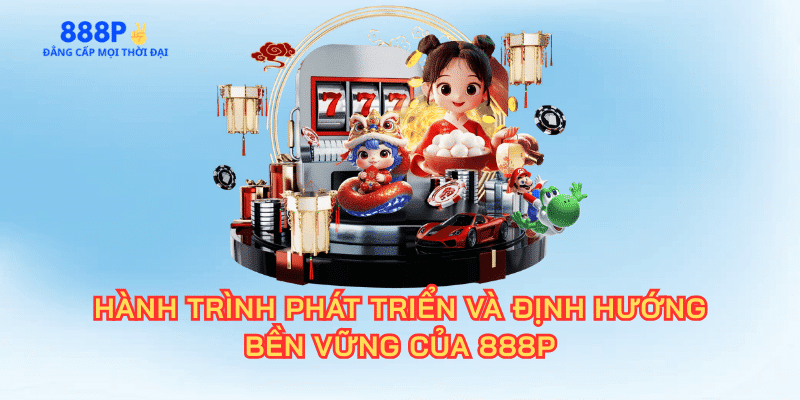 hanh-trinh-phat-trien-va-dinh-huong-ben-vung-cua-888p