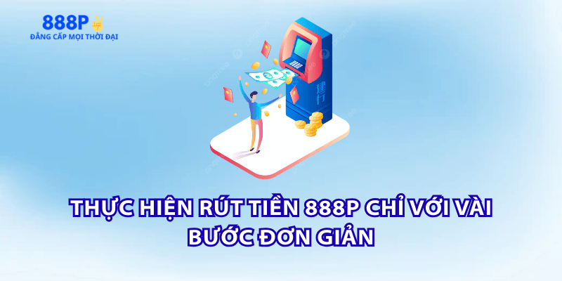 quy-trinh-rut-tien-888p