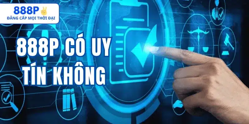 888p Có Uy Tín Không? Đánh Giá Toàn Diện Nhà Cái 888p