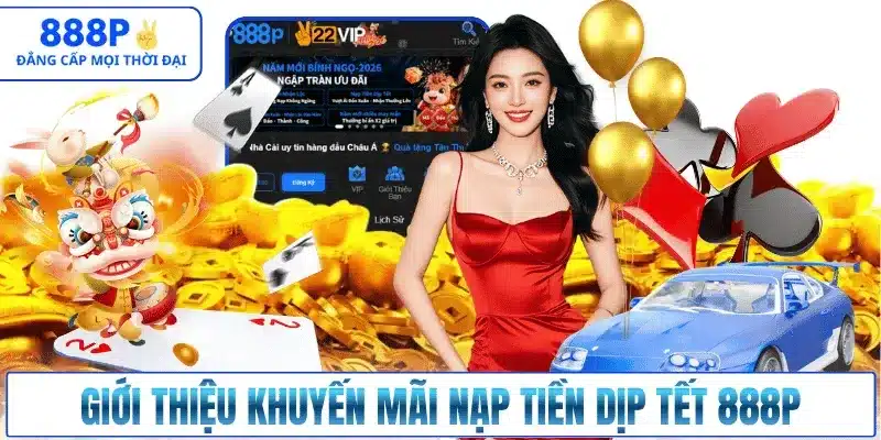 Giới thiệu khuyến mãi nạp tiền dịp Tết 888p