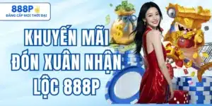 Khuyến mãi Đón Xuân Nhận Lộc 888p – Ưu Đãi Đầu Năm Hấp Dẫn