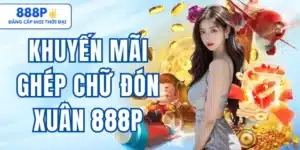 Khuyến Mãi Ghép Chữ Đón Xuân 888p – Săn Thưởng Đầu Năm
